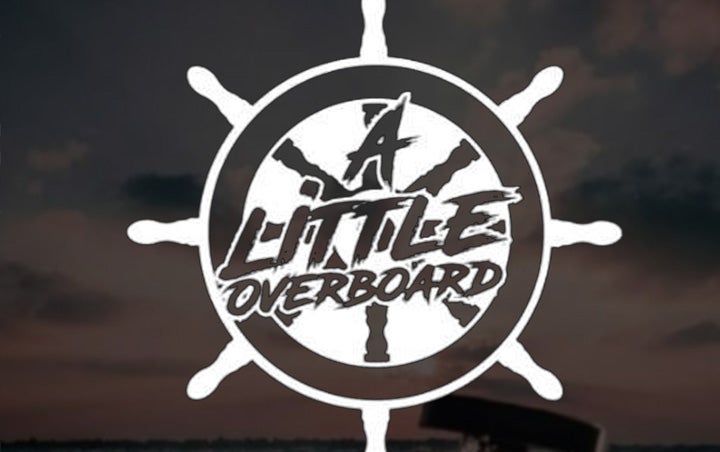 More Info for A LITTLE OVERBOARD