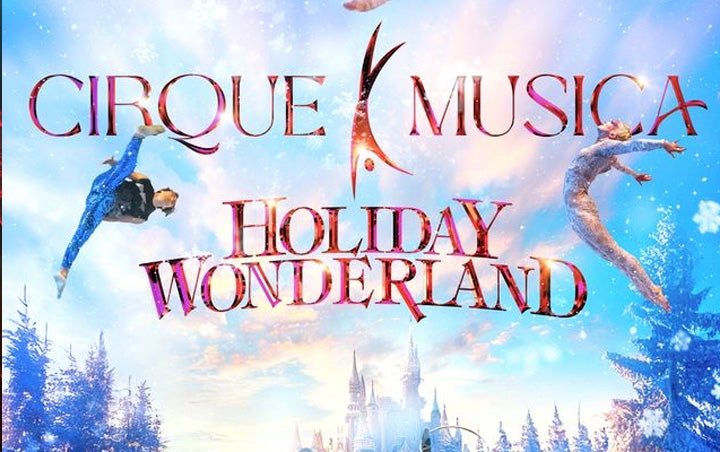 More Info for CIRQUE MUSICA HOLIDAY WONDERLAND