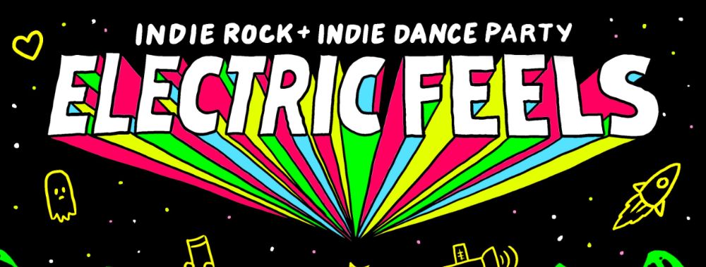 Electric Feels: Indie Rock + Indie Dance Party 