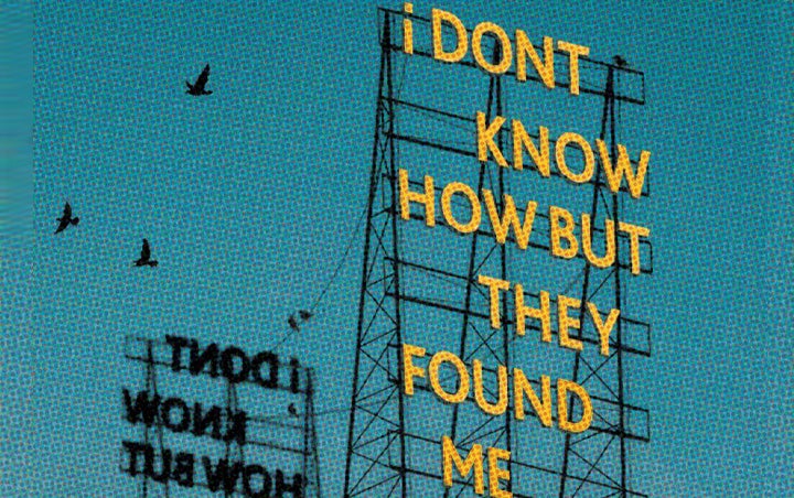 More Info for I DONT KNOW HOW BUT THEY FOUND ME