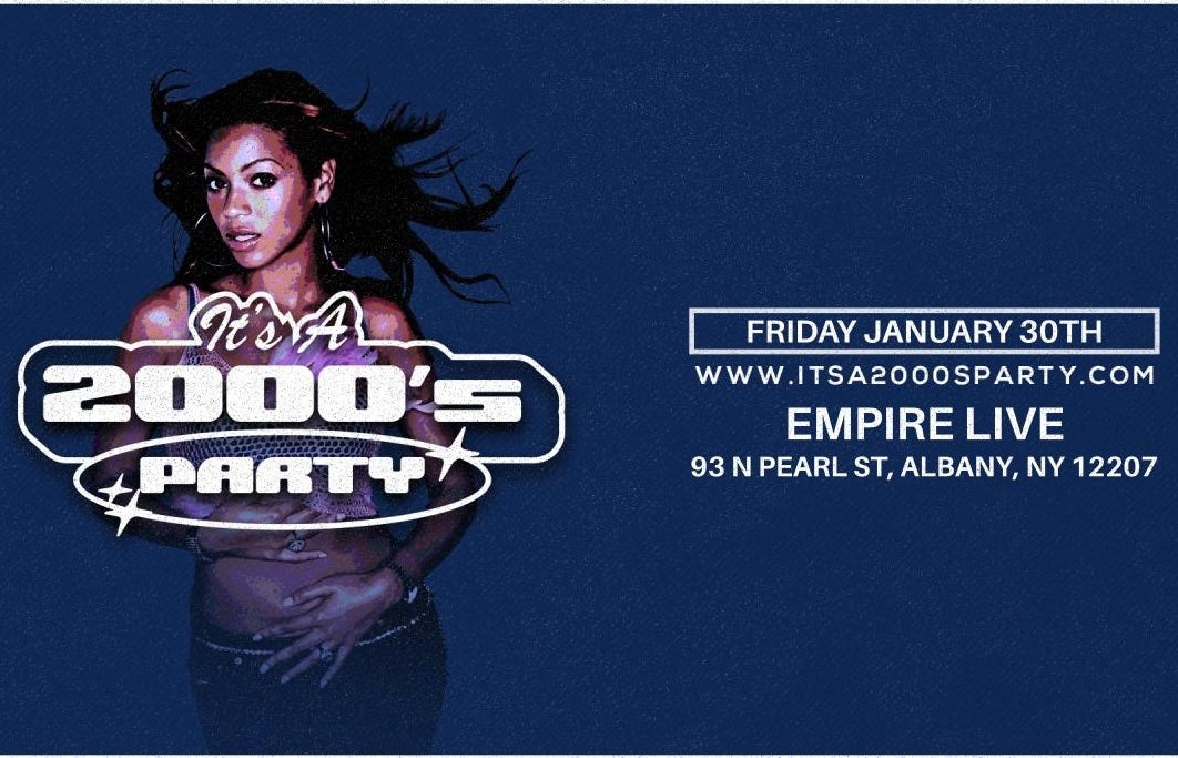 IT'S A 2000'S PARTY - Albany