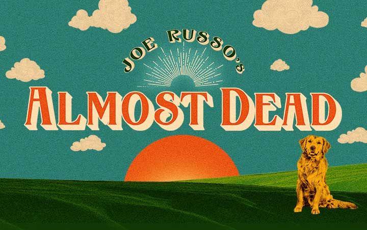 More Info for JOE RUSSO'S ALMOST DEAD