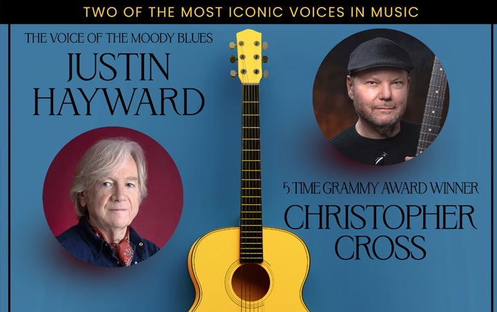 More Info for JUSTIN HAYWARD and CHRISTOPHER CROSS