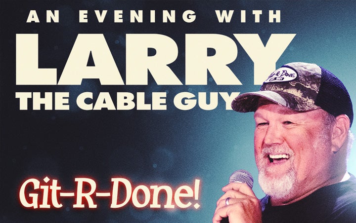 More Info for AN EVENING WITH LARRY THE CABLE GUY