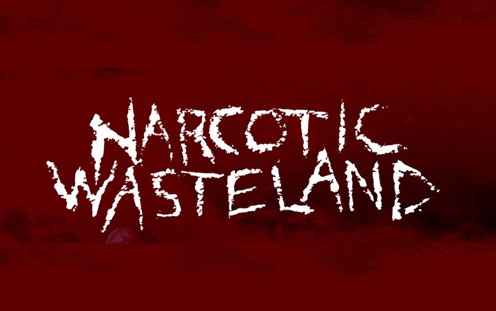 More Info for NARCOTIC WASTELAND