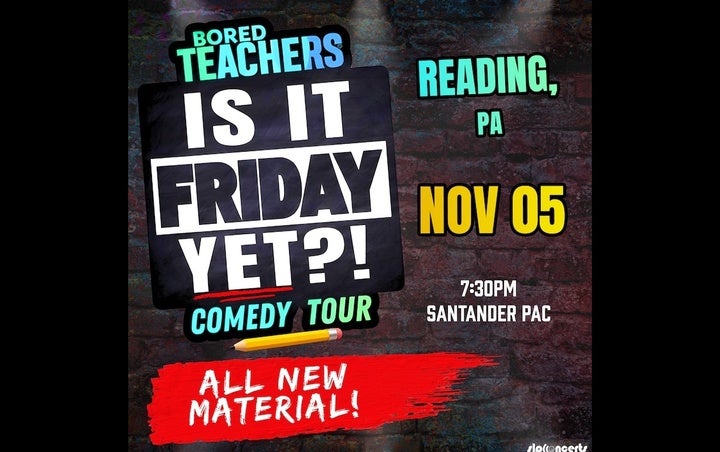 More Info for BORED TEACHERS: "IS IT FRIDAY YET?!" COMEDY TOUR