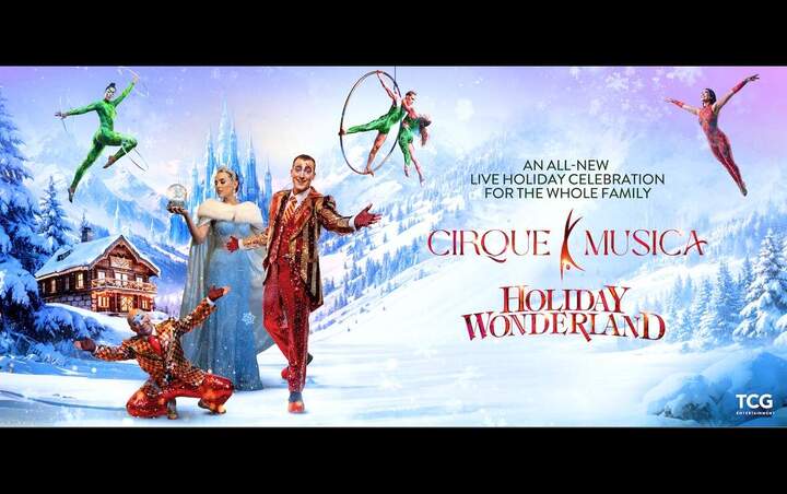 More Info for CIRQUE MUSICA HOLIDAY WONDERLAND